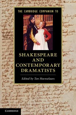 The Cambridge Companion to Shakespeare and Contemporary Dramatists (Cambridge Companions to Literature)