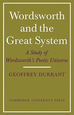 Wordsworth and the Great System: A Study of Wordsworth's Poetic Universe