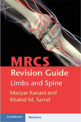 MRCS Revision Guide: Limbs and Spine [Paperback] Kanani, Mazyar