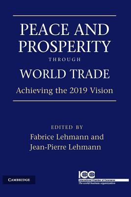 Peace and Prosperity through World Trade: Achieving the 2019 Vision