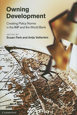 Owning Development: Creating Policy Norms in the IMF and the World Bank