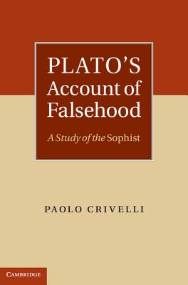 PLATO'S ACCOUNT OF FALSEHOOD A Study of the Sophist