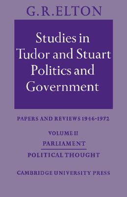 Studies in Tudor and Stuart Politics and Government: Volume 2, Parliament Political Thought: Papers and Reviews 1946-1972