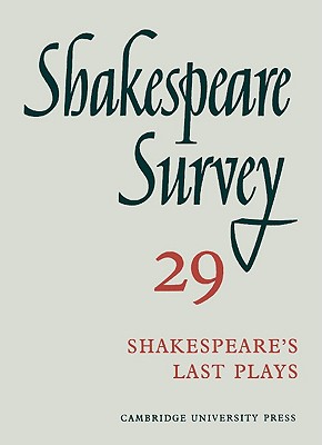 Shakespeare Survey: Volume 29, Shakespeare's Last Plays (Shakespeare Survey, Series Number 29)