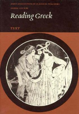 Image for Reading Greek: Text (Joint Association of Classical Teachers Greek Course) (English and Greek Edition) Reading Greek: Text (Joint Association of Classical Teachers Greek Course) (English and Greek Edition)
