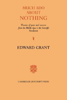 Much Ado about Nothing: Theories of Space and Vacuum from the Middle Ages to the Scientific Revolution