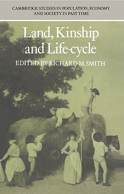Land, Kinship and Life-Cycle (Cambridge Studies in Population, Economy and Society in Past Time, Series Number 1)