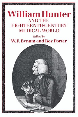 William Hunter and the Eighteenth-Century Medical World