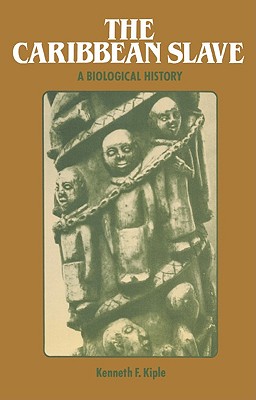 The Caribbean Slave: A Biological History (Studies in Environment and History)