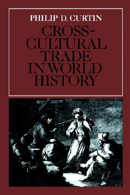 Image for Cross-Cultural Trade in World History (Studies in Comparative World History) Cross-Cultural Trade in World History (Studies in Comparative World History)