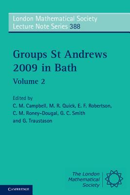 Groups St Andrews 2009 in Bath: Volume 2 (London Mathematical Society Lecture Note Series, Series Number 388)