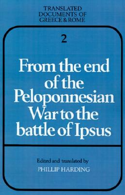 Image for From the End of the Peloponnesian War to the Battle of Ipsus (Translated Documents of Greece and Rome, Series Number 2)