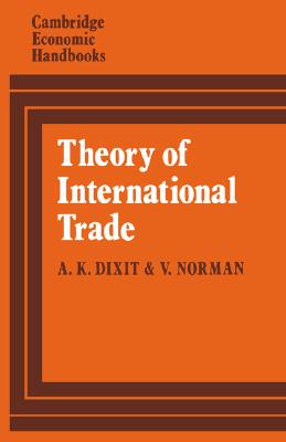Theory of International Trade: A Dual, General Equilibrium Approach (Cambridge Economic Handbooks)