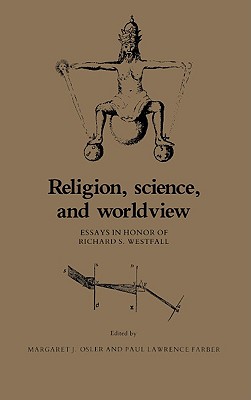 Religion, Science, and Worldview: Essays in Honor of Richard S. Westfall
