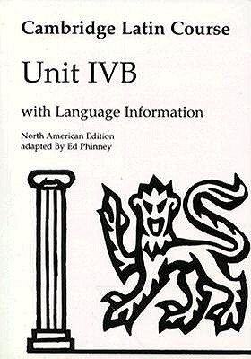 Cambridge Latin Course Unit 4B North American edition (North American Cambridge Latin Course) North American Cambridge Classics Project and Phinney, Ed