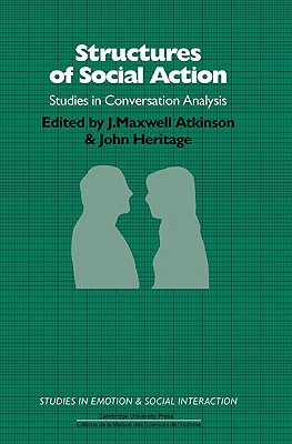 Image for Structures of Social Action (Studies in Conversation Analysis) Structures of Social Action (Studies in Conversation Analysis)