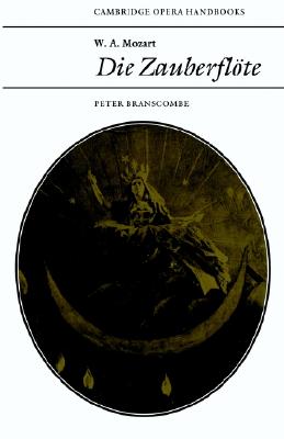 W. A. Mozart: Die Zauberflte (Cambridge Opera Handbooks) [Die Zauberflote]
