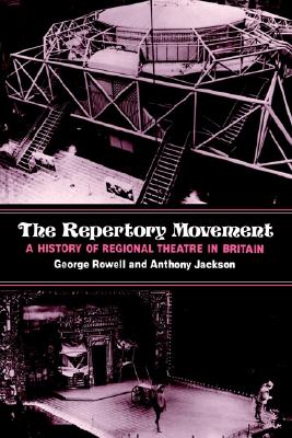 The Repertory Movement: A History of Regional Theatre in Britain