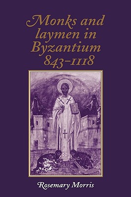 Monks and Laymen in Byzantium 843-1118