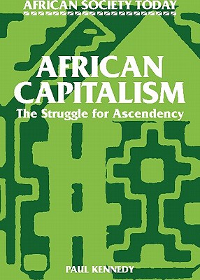 African Capitalism : The Struggle for Ascendency