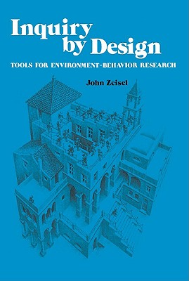 Inquiry by Design: Tools for Environment-Behaviour Research (Environment and Behavior)