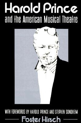 Harold Prince and the American Musical Theater (Directors in Perspective)