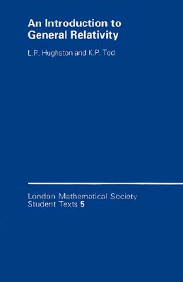 An Introduction to General Relativity (London Mathematical Society Student Texts, Series Number 5)
