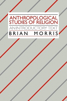 Anthropological Studies of Religion, An Introductory Text
