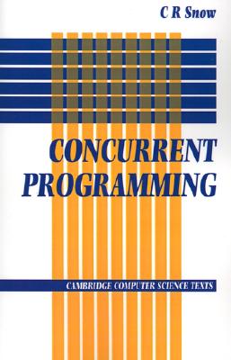 Concurrent Programming (Cambridge Computer Science Texts, Series Number 26)
