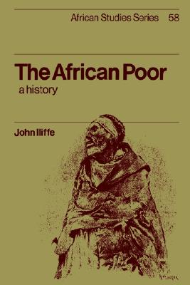 The African Poor: A History (African Studies Series, 58)