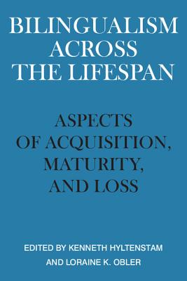 Bilingualism across the Lifespan: Aspects of Acquisition, Maturity and Loss