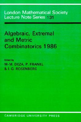 Algebraic, Extremal and Metric Combinatorics 1986 (London Mathematical Society Lecture Note Series, Series Number 131)