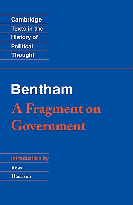 Bentham: A Fragment on Government (Cambridge Texts in the History of Political Thought)
