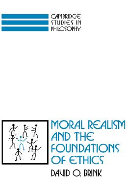 Image for Moral Realism and the Foundations of Ethics Moral Realism and the Foundations of Ethics