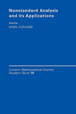 Nonstandard Analysis and its Applications (London Mathematical Society Student Texts)