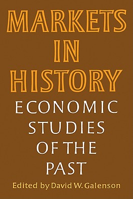 Markets in History: Economic Studies of the Past (Wiley Series in Probability and)