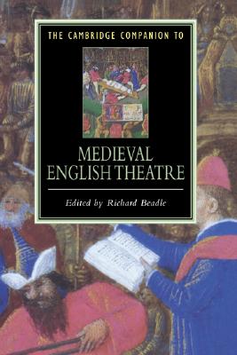 The Cambridge Companion to Medieval English Theatre (Cambridge Companions to Literature)