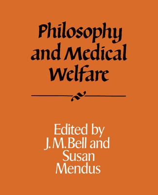 Philosophy and Medical Welfare (Royal Institute of Philosophy Supplements)