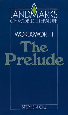 Wordsworth: The Prelude (Landmarks of World Literature)