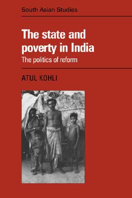 The State and Poverty in India (Cambridge South Asian Studies, Series Number 37)