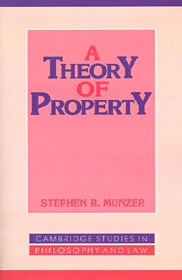A Theory of Property (Cambridge Studies in Philosophy and Law)