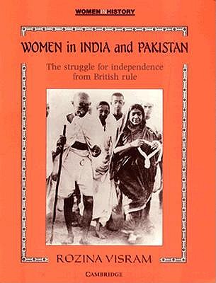 Women in India and Pakistan: The Struggle for Independence from British Rule (Women in History)