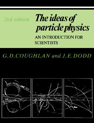 The Ideas of Particle Physics: An Introduction for Scientists