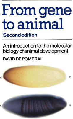 From Gene to Animal, Second Edition: An Introduction to the Molecular Biology of Animal Development