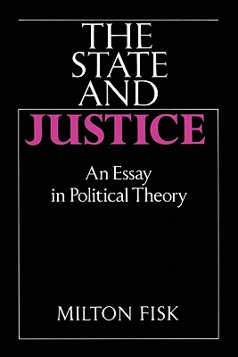 The State and Justice: An Essay in Political Theory