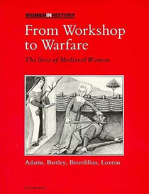 From Workshop to Warfare: The Lives of Medieval Women (Women in History)