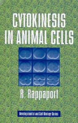 Cytokinesis in Animal Cells (Developmental and Cell Biology Series, Series Number 32)