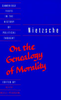 Nietzsche: On the Genealogy of Morality (Cambridge Texts in the History of Political Thought)