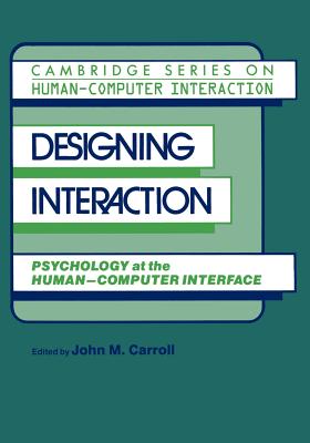 Designing Interaction: Psychology at the Human-Computer Interface