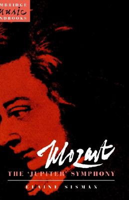 Mozart: The 'Jupiter' Symphony (Cambridge Music Handbooks) Image for Mozart: The 'Jupiter' Symphony (Cambridge Music Handbooks)